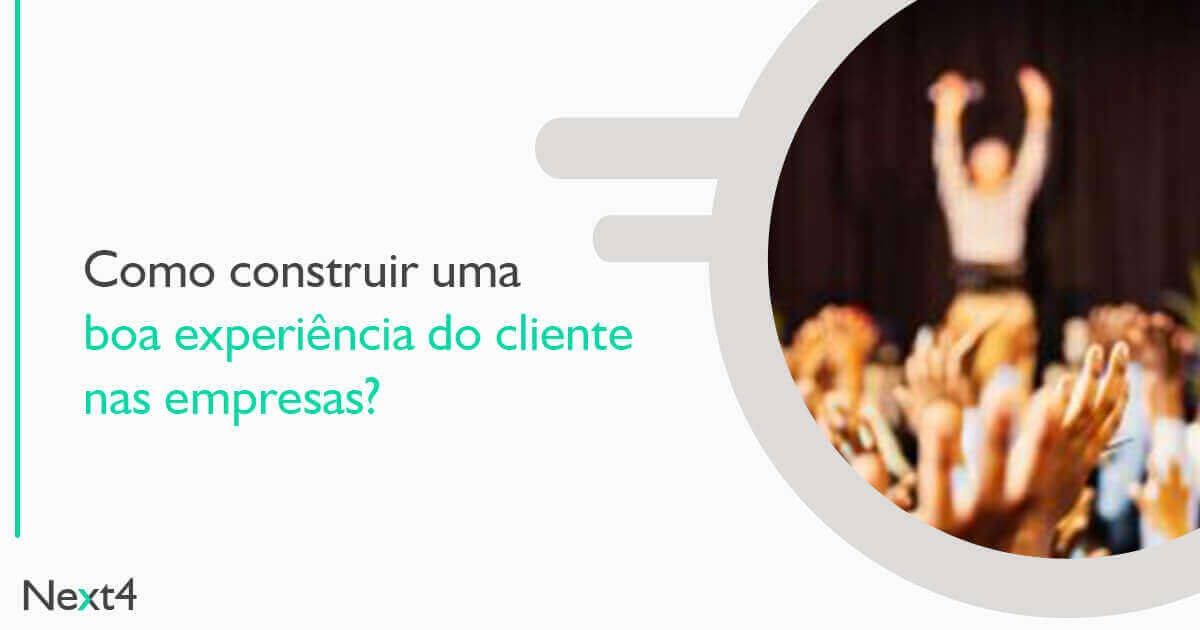 Como construir uma boa experiência do cliente nas empresas?