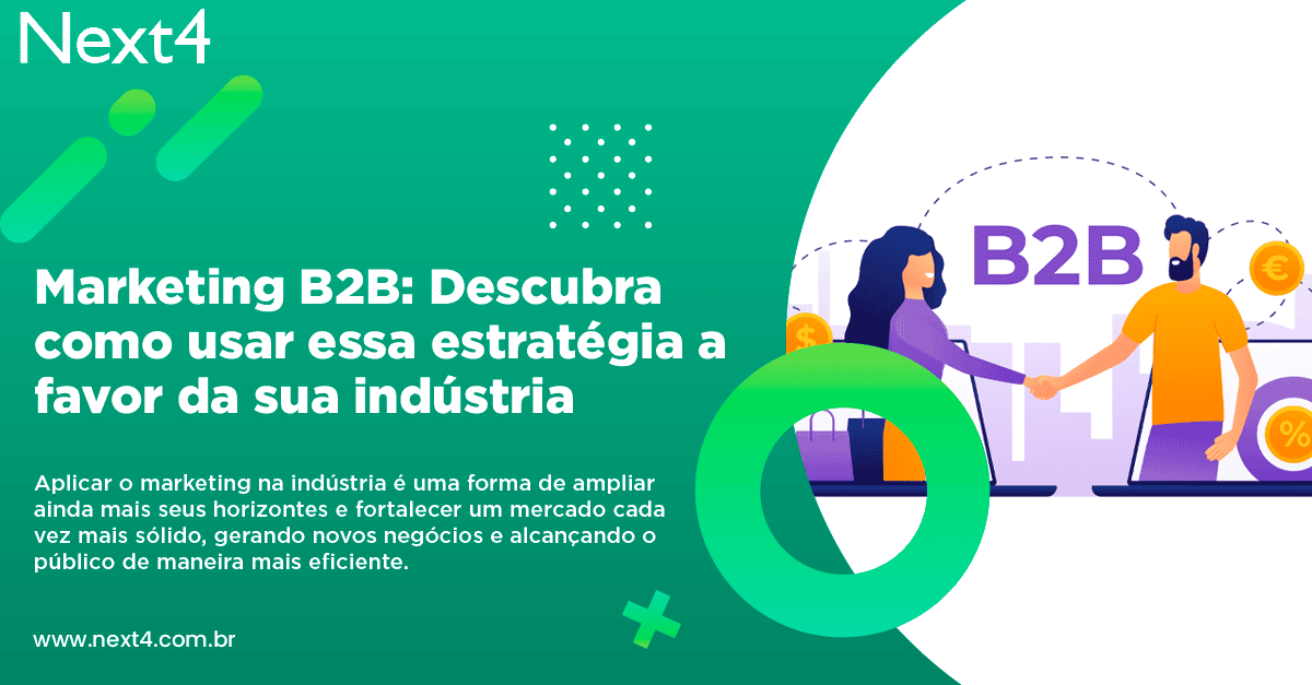 Marketing B2B: Descubra como usar essa estratégia a favor da sua indústria