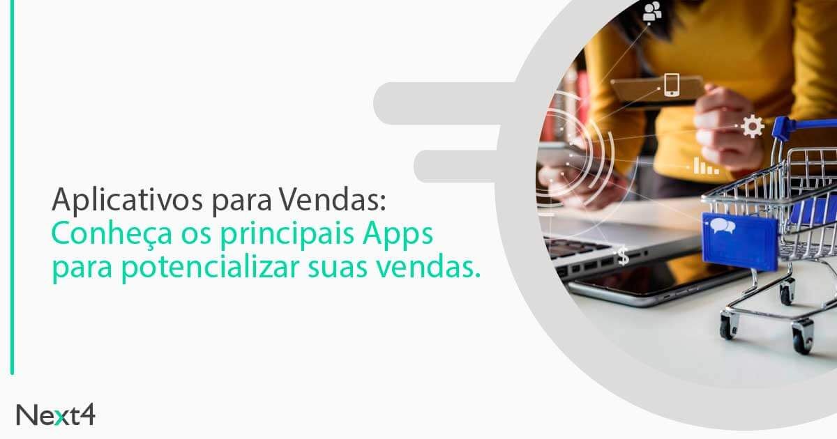 Conheça os principais aplicativos para potencializar suas vendas