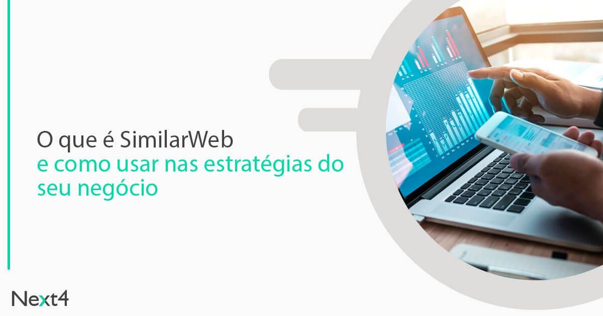 O que é SimilarWeb e como usar nas estratégias do seu negócio