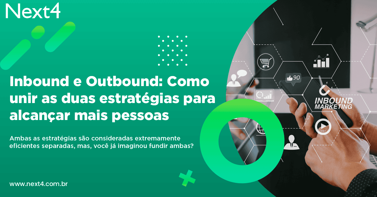 Inbound e Outbound: Como unir as duas estratégias para alcançar mais pessoas